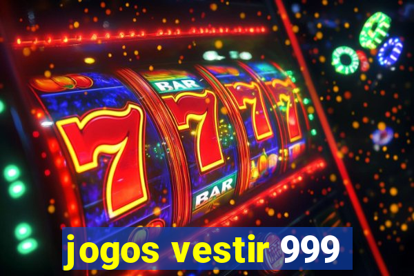 jogos vestir 999